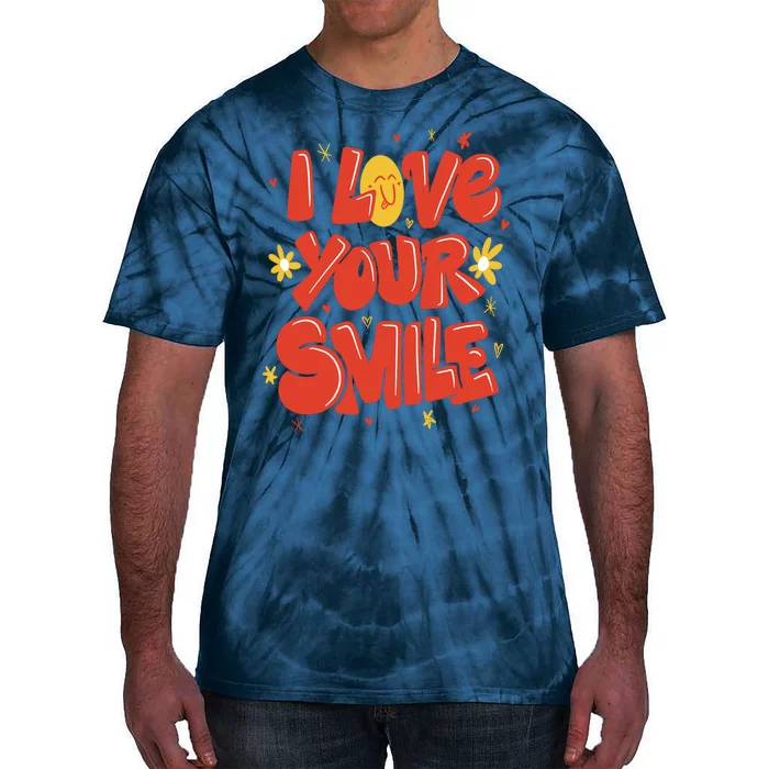 I Love Your Smile Happy Cute Gift Tie-Dye T-Shirt