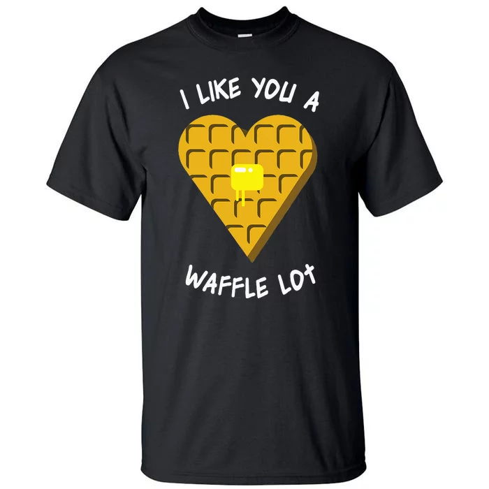 I Like You A Waffle Lot Valentines Day Hearts Day Foodie Tall T-Shirt