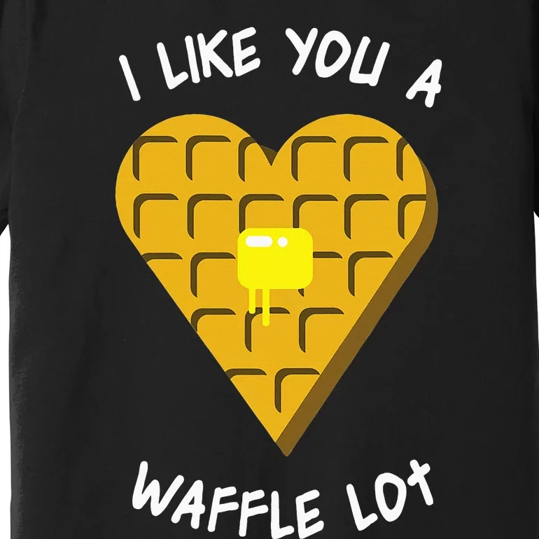 I Like You A Waffle Lot Valentines Day Hearts Day Foodie Premium T-Shirt