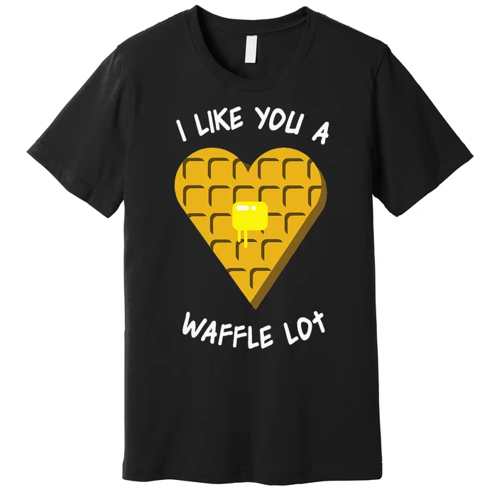 I Like You A Waffle Lot Valentines Day Hearts Day Foodie Premium T-Shirt