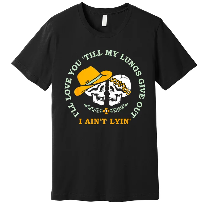 I’ll Love You Till My Lungs Give Out Skeleton Dancing Premium T-Shirt