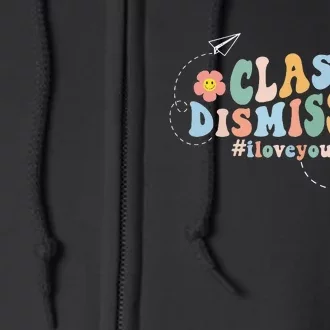 I Love You Class Dismissed Groovy Last Day Of School Teacher Full Zip Hoodie