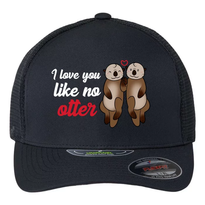 I Love You Like No Otter Cute Gift Flexfit Unipanel Trucker Cap