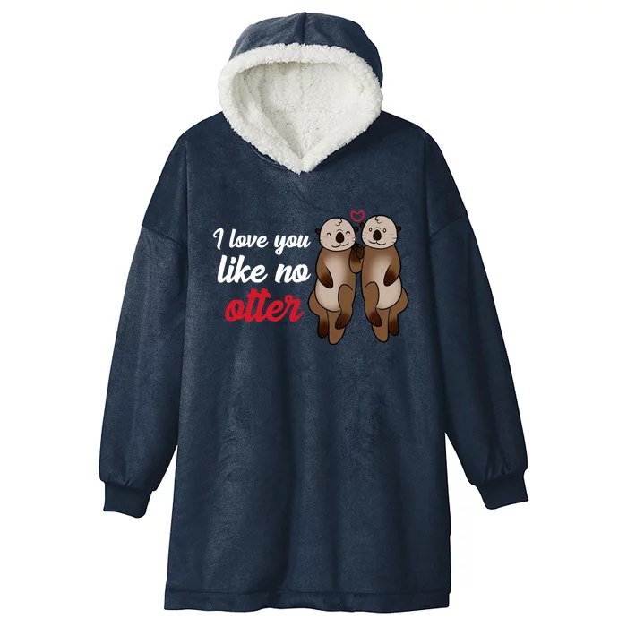 I Love You Like No Otter Cute Gift Hooded Wearable Blanket