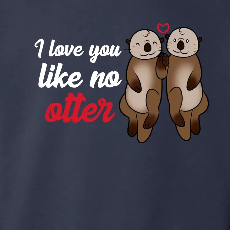 I Love You Like No Otter Cute Gift Toddler Hoodie