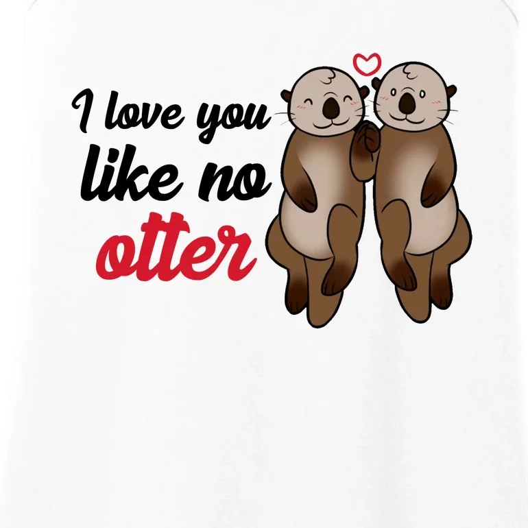 I Love You Like No Otter Cute Gift Ladies Essential Tank