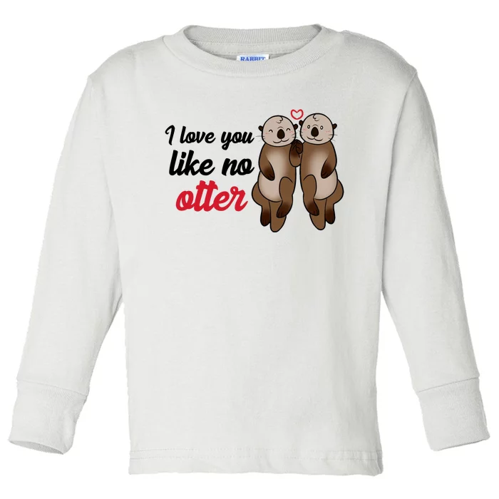 I Love You Like No Otter Cute Gift Toddler Long Sleeve Shirt