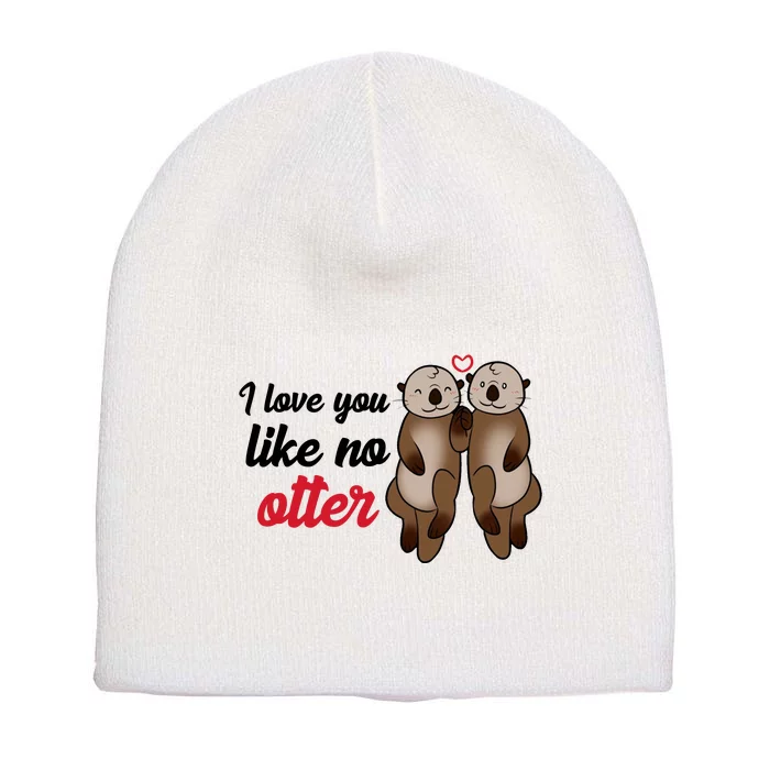 I Love You Like No Otter Cute Gift Short Acrylic Beanie