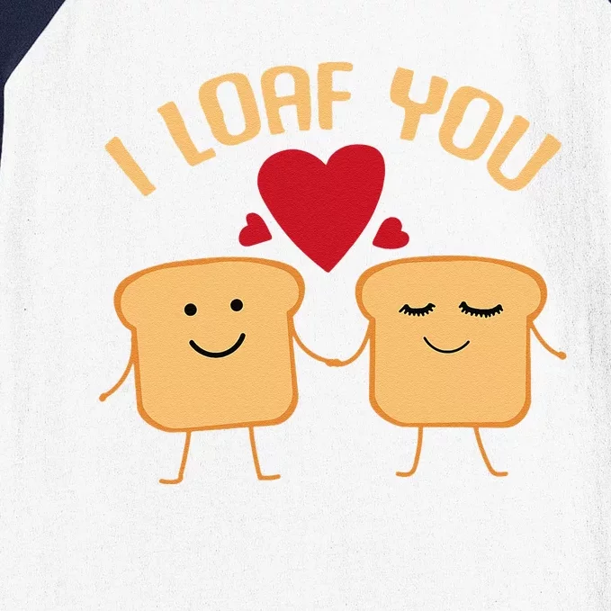 I Loaf You Funny Valentine's Day Bread Lover Baking Gift Baseball Sleeve Shirt