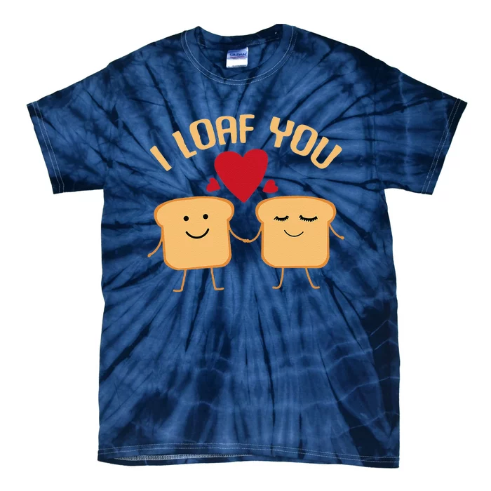 I Loaf You Funny Valentine's Day Bread Lover Baking Gift Tie-Dye T-Shirt