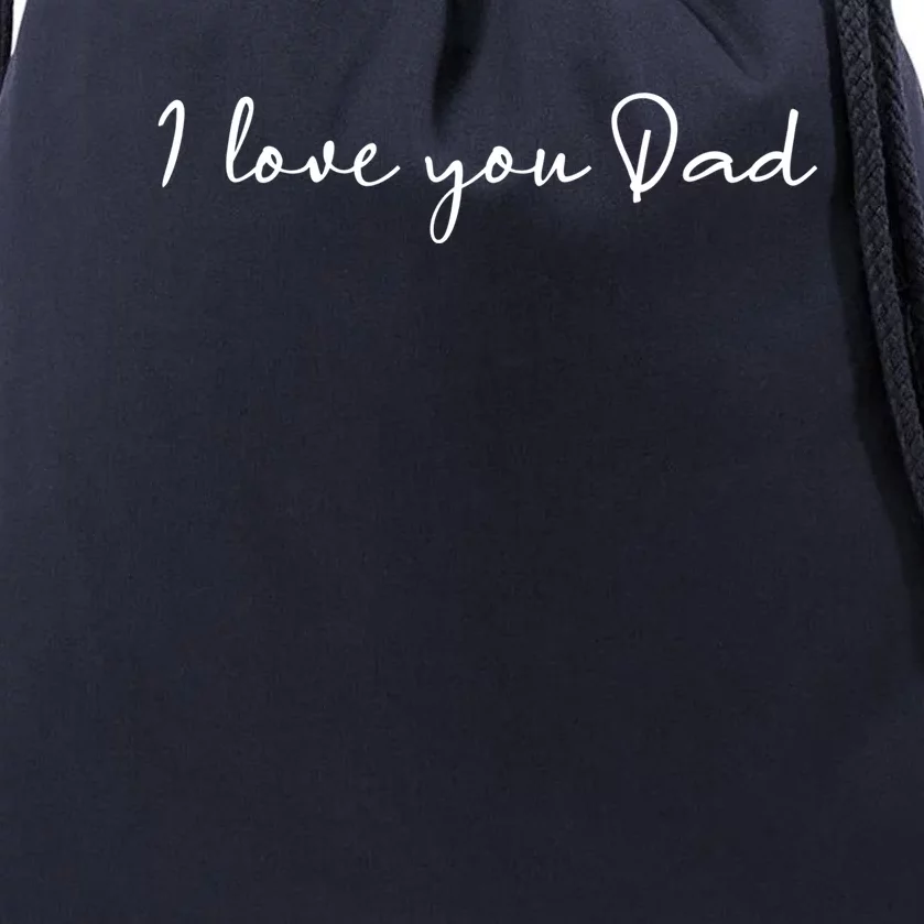 I Love You Dad Father Figure Worlds Greatest Father Great Gift Drawstring Bag