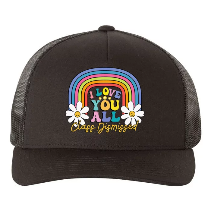 I Love You All Class Dismissed Last Day Of School Teacher Yupoong Adult 5-Panel Trucker Hat