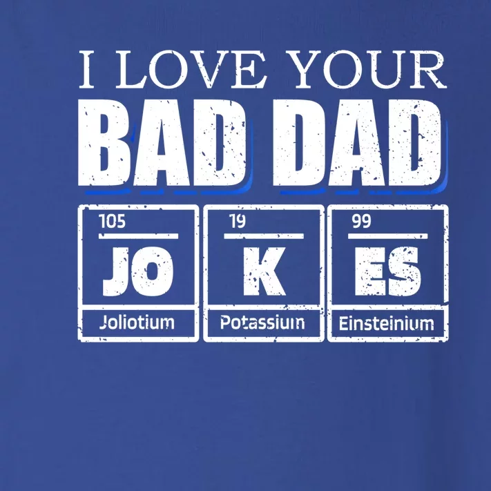 I Love Your Bad Dad Jokes Chemistry Elet Fathers Day Funny Gift Toddler Long Sleeve Shirt