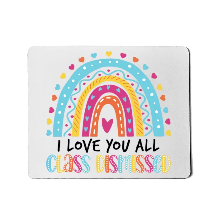 I Love You All Class Dismissed Mousepad