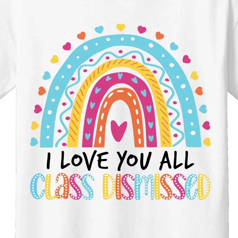 I Love You All Class Dismissed Kids T-Shirt