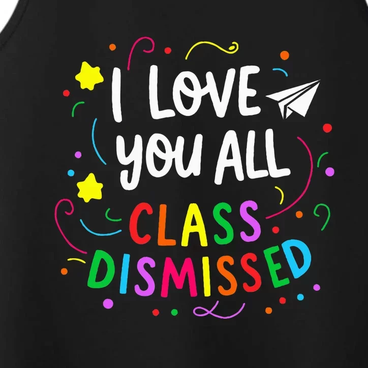 I Love You All Class Dismissed Teacher Performance Tank