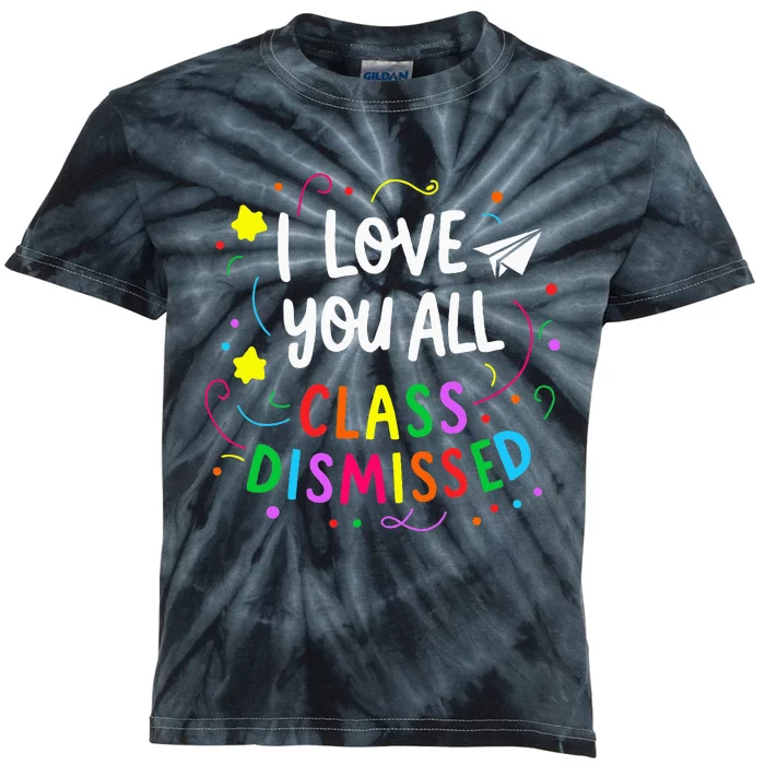 I Love You All Class Dismissed Teacher Kids Tie-Dye T-Shirt