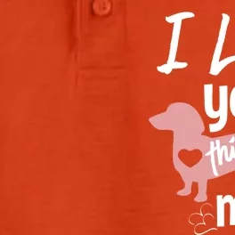 I Love You This Much Dachshund Sausage Wiener Dog Lover Gift Dry Zone Grid Performance Polo