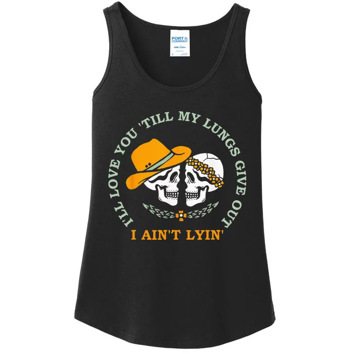 Ill Love You Till My Lungs Give Out A Aint Lyin Ladies Essential Tank