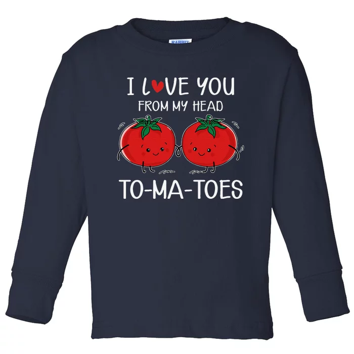 I Love You From My Head Tomatoes Funny Valentine's Day Toddler Long Sleeve Shirt