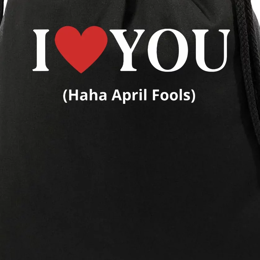 I Love You Haha April Fools 2024 Costume Funny April Fools Drawstring Bag