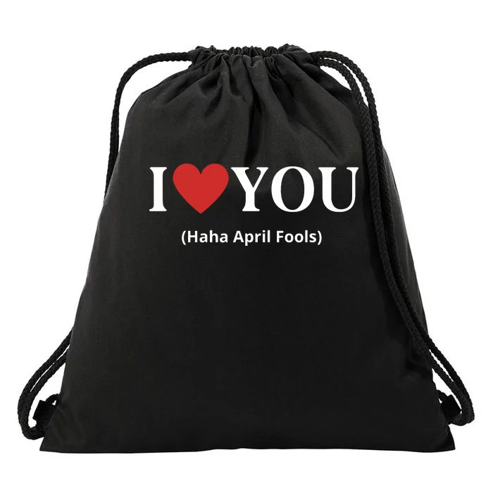 I Love You Haha April Fools 2024 Costume Funny April Fools Drawstring Bag