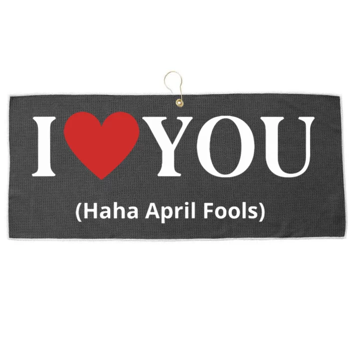 I Love You Haha April Fools 2024 Costume Funny April Fools Large Microfiber Waffle Golf Towel