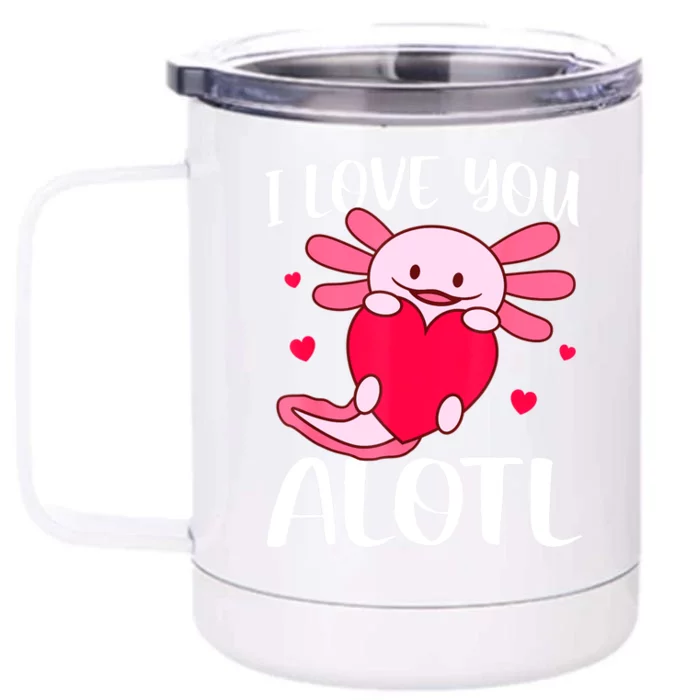 I Love You Alotl Heart Funny Valentines Day Axolotl Front & Back 12oz Stainless Steel Tumbler Cup