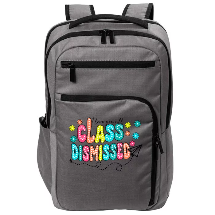 I Love You All Class Dismissed Teacher Impact Tech Backpack