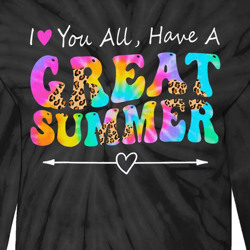 I Love You All Have a Great Summer Groovy For  Teacher Tie-Dye Long Sleeve Shirt