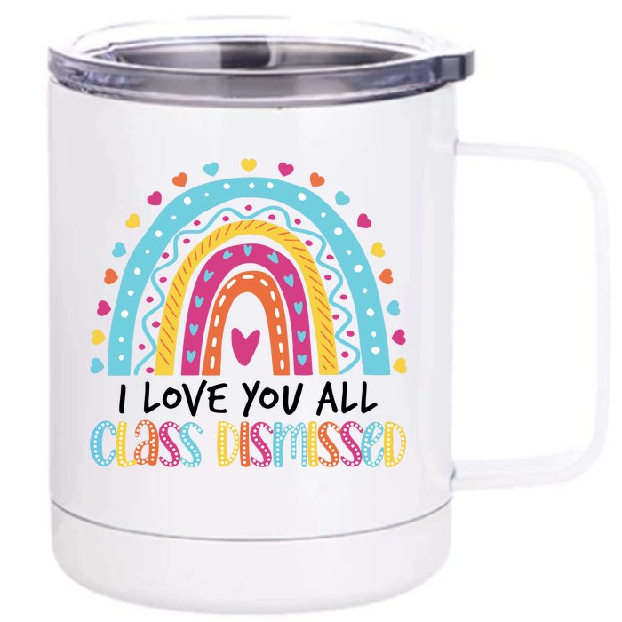 I Love You All Class Dismissed Front & Back 12oz Stainless Steel Tumbler Cup