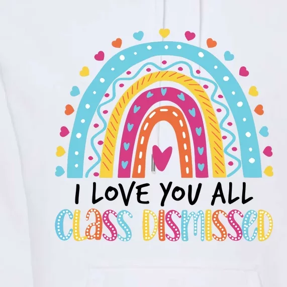 I Love You All Class Dismissed Premium Hoodie