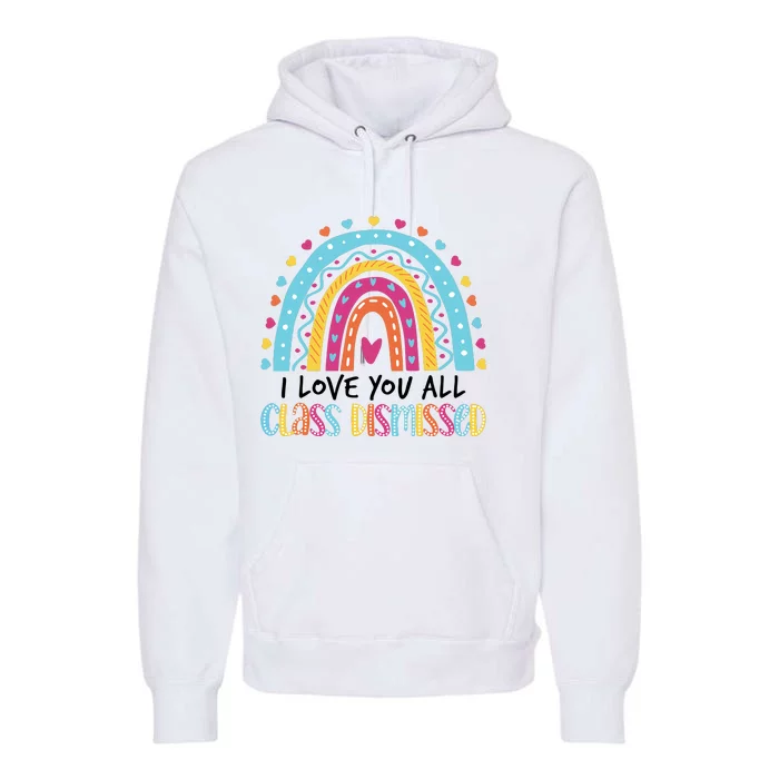 I Love You All Class Dismissed Premium Hoodie