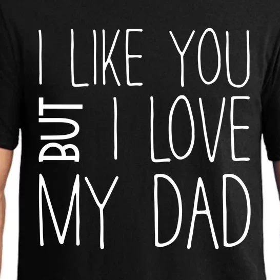 I Like You But I Love My Dad Gift Pajama Set