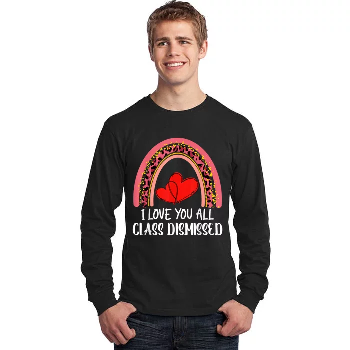 I Love You All Class Dismissed Last Day Of School Teacher Tall Long Sleeve T-Shirt