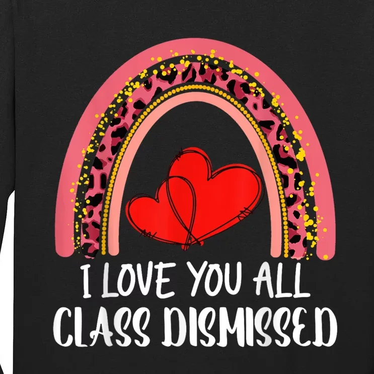 I Love You All Class Dismissed Last Day Of School Teacher Tall Long Sleeve T-Shirt