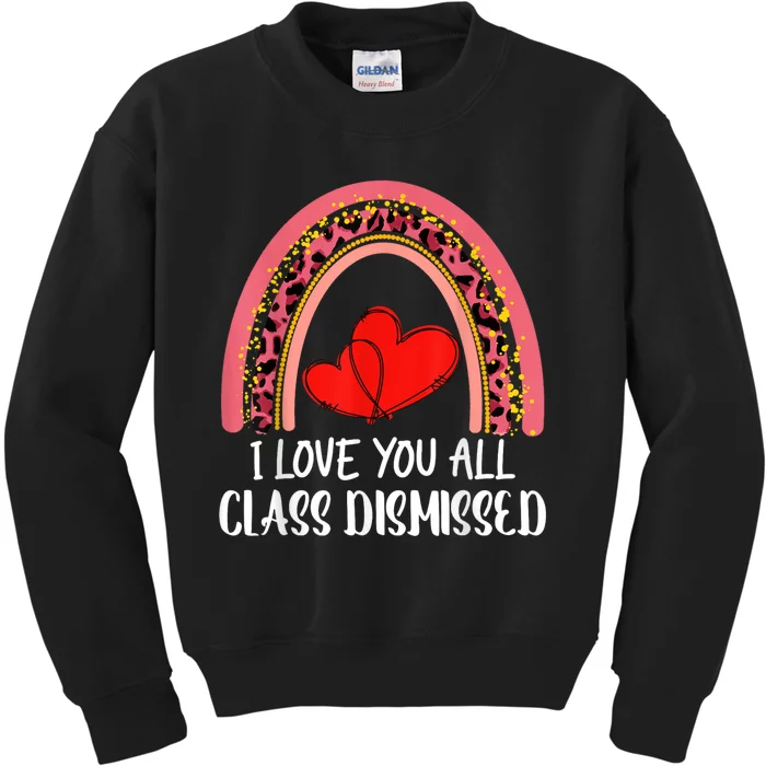 I Love You All Class Dismissed Last Day Of School Teacher Kids Sweatshirt