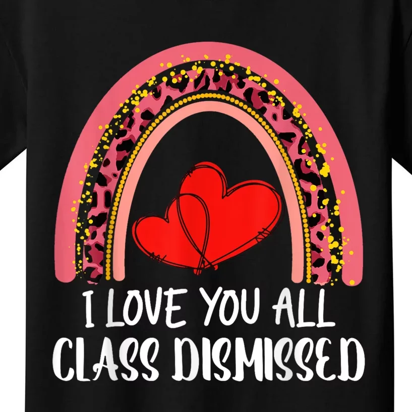 I Love You All Class Dismissed Last Day Of School Teacher Kids T-Shirt