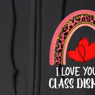 I Love You All Class Dismissed Last Day Of School Teacher Full Zip Hoodie