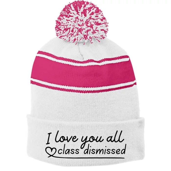 I Love You All Class Dismissed Teacher Last Day Of School Stripe Pom Pom Beanie