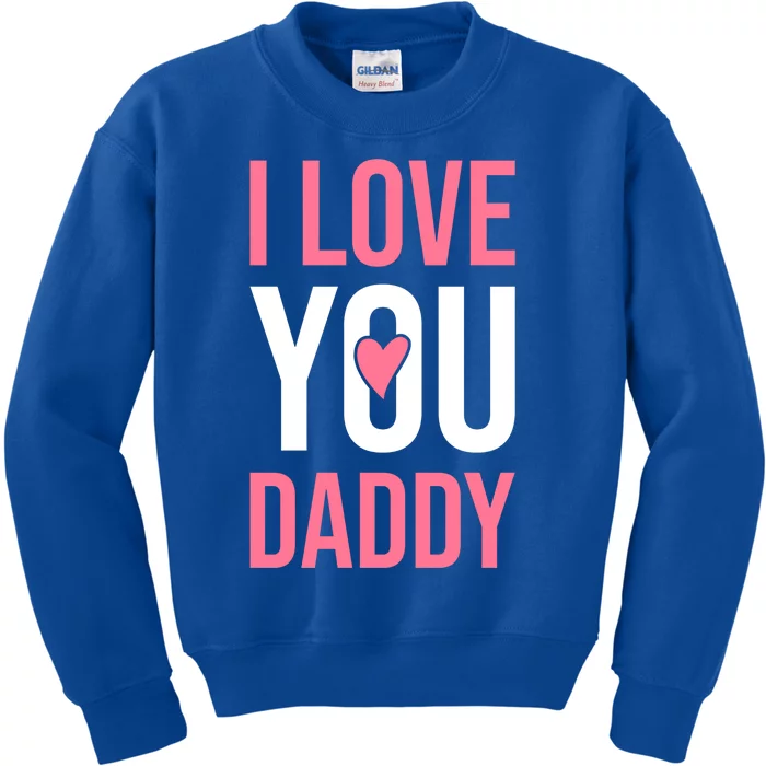 I Love You Daddy Dad Father Papa Fathers Day Cool Gift Kids Sweatshirt