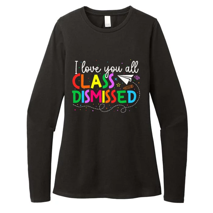 I Love You All Class Dismissed Teacher Last Day Of School Womens CVC Long Sleeve Shirt