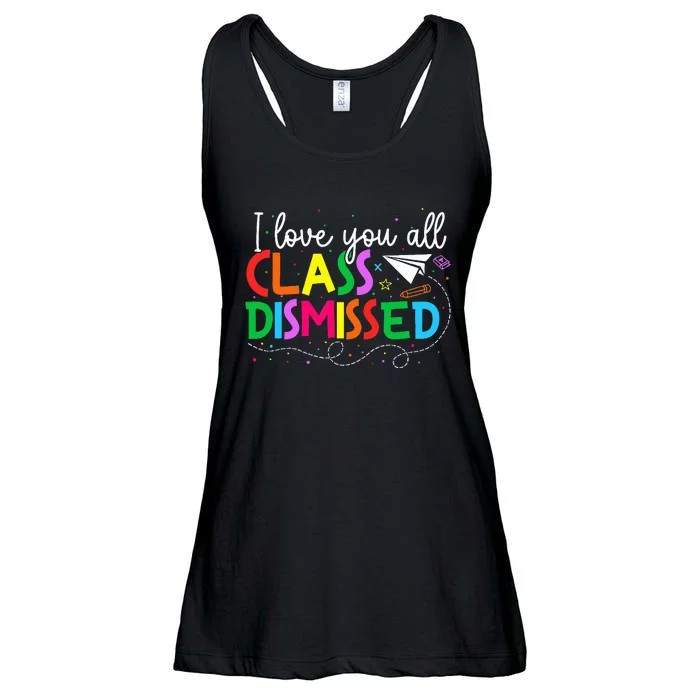 I Love You All Class Dismissed Teacher Last Day Of School Ladies Essential Flowy Tank