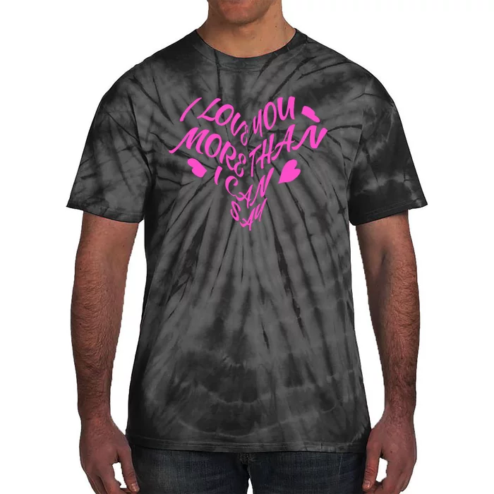 I Love You More Tie-Dye T-Shirt