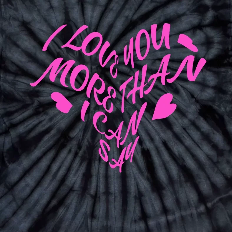 I Love You More Tie-Dye T-Shirt