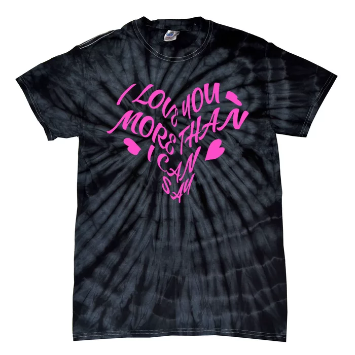 I Love You More Tie-Dye T-Shirt