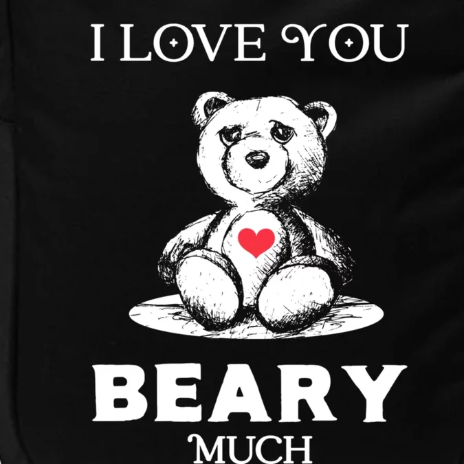 I Love You Beary Much Bear Lover Funny Valentines Cute Gift Impact Tech Backpack