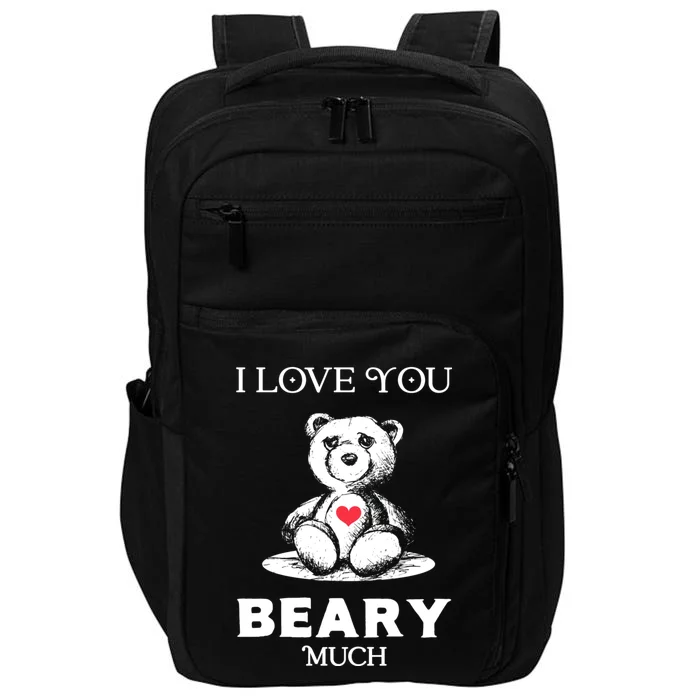 I Love You Beary Much Bear Lover Funny Valentines Cute Gift Impact Tech Backpack