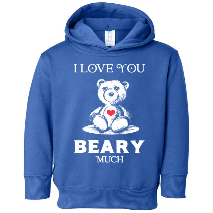 I Love You Beary Much Bear Lover Funny Valentines Cute Gift Toddler Hoodie