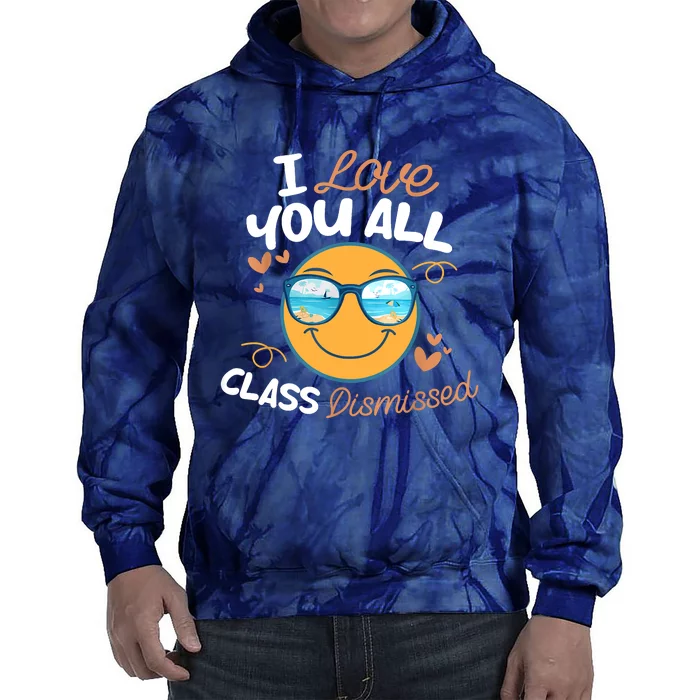 I Love You All Class Dismissed Teachers Summer Last Day Tie Dye Hoodie